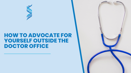 How to Advocate for Yourself Outside the Doctor’s Office