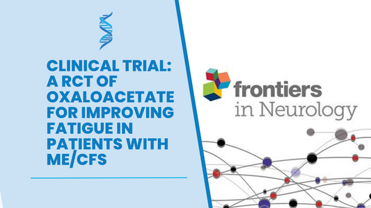 Clinical Study: RESTORE ME: a RCT of oxaloacetate for improving fatigue in patients with myalgic encephalomyelitis/chronic fatigue syndrome