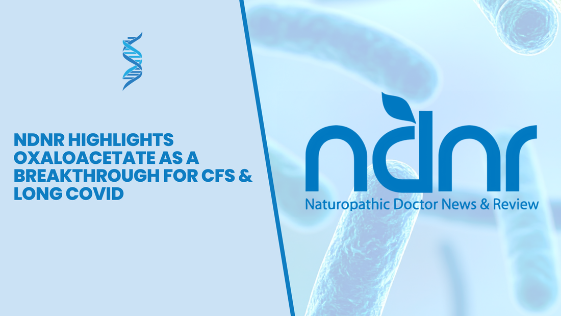 NDNR Highlights Oxaloacetate as a Breakthrough for CFS & Long Covid