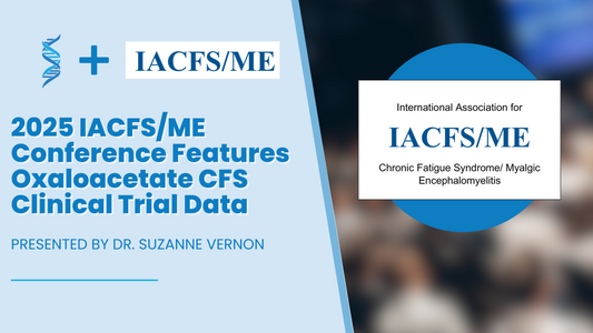 Dr. Suzanne Vernon to Present Oxaloacetate CFS Clinical Trial Results at 2025 IACFS/ME Virtual Conference